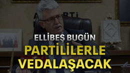 Ellibeş bugün partililerle vedalaşacak